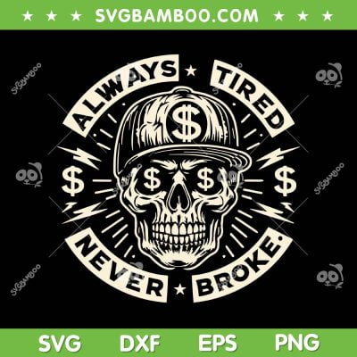 Skull Always Tired Never Broke On Back SVG, Skull Head Always Tired SVG, Motivational Quotes DXF SVG PNG EPS Skull Always Tired Never Broke On Back SVG, Skull Head Always Tired SVG, Motivational Quotes DXF SVG PNG EPS