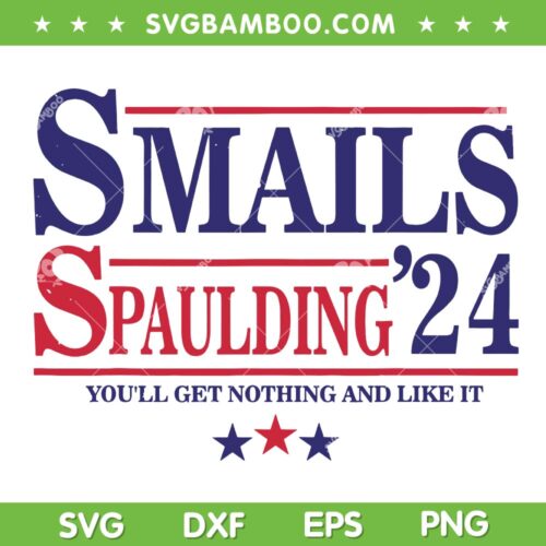 Smails Spaulding' 24 SVG PNG, You'll Get Nothing And Like It SVG, Spaulding And Smails 2024 DXF SVG PNG EPS