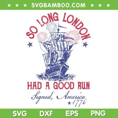 So Long London Had A Good Run SVG, 4th of July Taylor Swift So Long London SVG PNG So Long London Had A Good Run SVG, 4th of July Taylor Swift So Long London SVG PNG