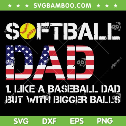 Softball Dad Baseball USA Flag SVG PNG, Softball Dad 4th Of July SVG, Patriotic USA Flag DXF SVG PNG EPS