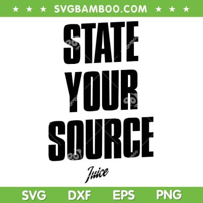 State Your Source SVG PNG, Jaylen Brown State Your Source SVG, Funny Quote DXF SVG PNG EPS State Your Source SVG PNG, Jaylen Brown State Your Source SVG, Funny Quote DXF SVG PNG EPS