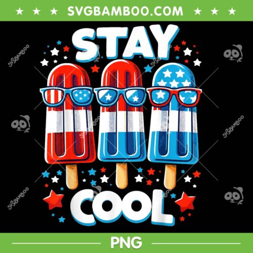 Stay Cool 4th July Popsicle PNG, Kids 4th Of July PNG, USA Flag American PNG