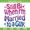 Still Bi When Married To A Guy SVG PNG, Bisexual Guy Pride Parade SVG, Funny Bisexual DXF SVG PNG EPS Still Bi When Married To A Guy SVG PNG, Bisexual Guy Pride Parade SVG, Funny Bisexual DXF SVG PNG EPS