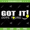 Got It Oops Yours SVG PNG, Funny Pickleball SVG, Pickleball Lover DXF SVG PNG EPS Got It Oops Yours SVG PNG, Funny Pickleball SVG, Pickleball Lover DXF SVG PNG EPS