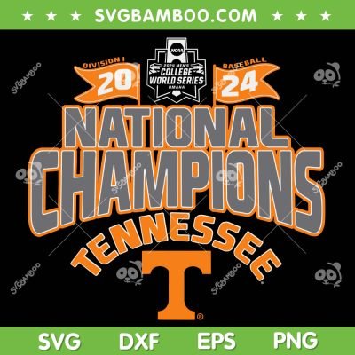 Tennessee Volunteers NCAA Champs 2024 SVG, Baseball Champions CWS SVG PNG, Mens Baseball DXF SVG PNG EPS