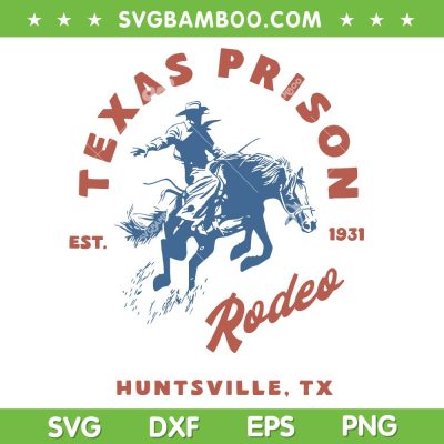 Texas Prison Rodeo SVG PNG, Texas Prison Est 1931 SVG, Huntsville TX DXF SVG PNG EPS Texas Prison Rodeo SVG PNG, Texas Prison Est 1931 SVG, Huntsville TX DXF SVG PNG EPS