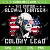 The British Blew A Thirteen Colony Lead SVG, Retro George Washington 4th Of July SVG PNG The British Blew A Thirteen Colony Lead SVG, Retro George Washington 4th Of July SVG PNG
