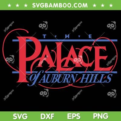 The Palace Of Auburn Hills SVG PNG, Detroit Auburn Hills SVG, Detroit Pistons DXF SVG PNG EPS