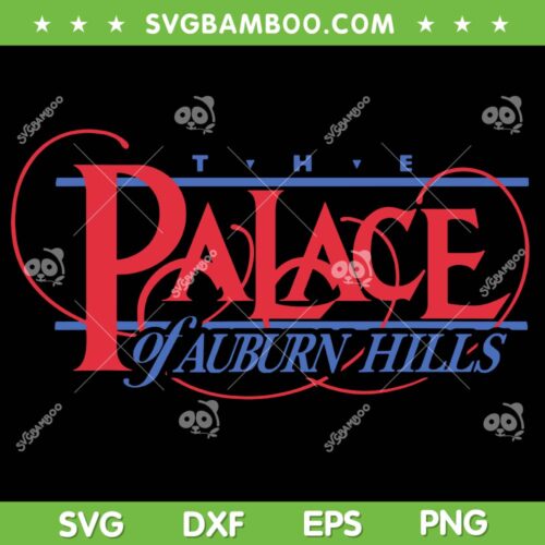 The Palace Of Auburn Hills SVG PNG, Detroit Auburn Hills SVG, Detroit Pistons DXF SVG PNG EPS
