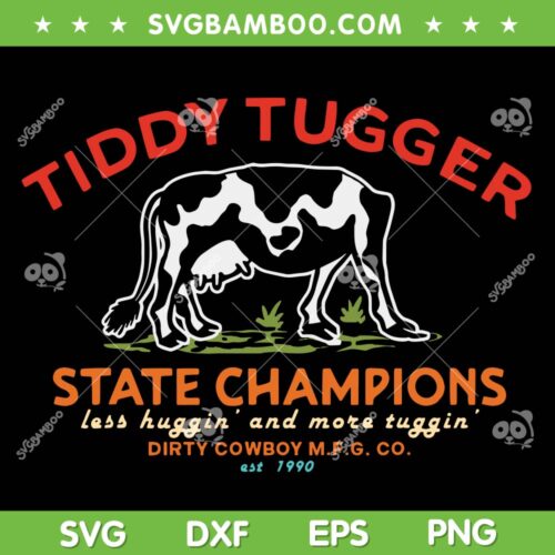 Tiddy Tugger State Champions SVG, Dirty Cowboy MFG Co Est 1990 SVG PNG