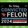 Trump 2024 Convicted Felon SVG, I'm Voting Convicted Felon 2024 SVG PNG, Donald Trump Guilty DXF SVG PNG EPS Trump 2024 Convicted Felon SVG, I'm Voting Convicted Felon 2024 SVG PNG, Donald Trump Guilty DXF SVG PNG EPS