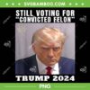 Trump 2024 Still Voting for Convicted Felon PNG, Donald Trump Guilty PNG, Trump Felon PNG