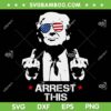 Trump Arrest This SVG PNG, Funny Trump Middle Finger SVG, Trump July 4th DXF SVG PNG EPS Trump Arrest This SVG PNG, Funny Trump Middle Finger SVG, Trump July 4th DXF SVG PNG EPS