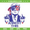 Trump Arrest This SVG PNG, Funny Trump 2024 Convicted Felon SVG, Trump 4th Of July DXF SVG PNG EPS Trump Arrest This SVG PNG, Funny Trump 2024 Convicted Felon SVG, Trump 4th Of July DXF SVG PNG EPS