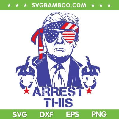 Trump Arrest This SVG PNG, Funny Trump 2024 Convicted Felon SVG, Trump 4th Of July DXF SVG PNG EPS Trump Arrest This SVG PNG, Funny Trump 2024 Convicted Felon SVG, Trump 4th Of July DXF SVG PNG EPS