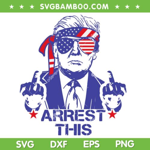 Trump Arrest This SVG PNG, Funny Trump 2024 Convicted Felon SVG, Trump 4th Of July DXF SVG PNG EPS