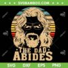 Vintage Retro The Dad Abides SVG PNG, Funny Dad Abides SVG, Fathers Day DXF SVG PNG EPS