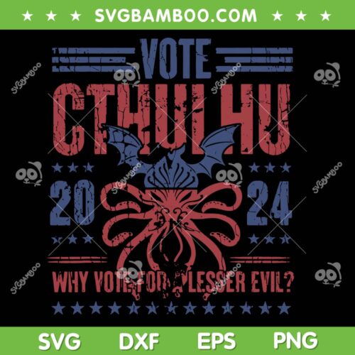 Vote Cthulhu Why Vote For A Lesser Evil SVG, Funny Election Lovecraftian SVG PNG