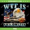 WTF Is A Kilometer Eagle Badge PNG, American Flag Eagle PNG, Funny Patriotic Eagle USA PNG
