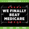 We Finally Beat Medicare SVG PNG, Funny Anti Biden SVG, American Flag DXF SVG PNG EPS We Finally Beat Medicare SVG PNG, Funny Anti Biden SVG, American Flag DXF SVG PNG EPS