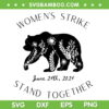 Women's Strike Bear Stand Together SVG, Women's Strike June 24th 2024 SVG PNG Women's Strike Bear Stand Together SVG, Women's Strike June 24th 2024 SVG PNG