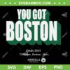 You Got Boston Finals 2024 SVG PNG, NBA Finals 2024 Boston Celtics SVG, Boston Celtics Basketball DXF SVG PNG EPS You Got Boston Finals 2024 SVG PNG, NBA Finals 2024 Boston Celtics SVG, Boston Celtics Basketball DXF SVG PNG EPS