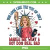 You Look Like The 4th Of July PNG, Makes Me Want A Hot Dog Real Bad PNG