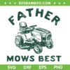 Father Mows Best SVG PNG, Funny Dad Lawn Mows SVG, Father's Day Dad Farmer DXF SVG PNG EPS Father Mows Best SVG PNG, Funny Dad Lawn Mows SVG, Father's Day Dad Farmer DXF SVG PNG EPS