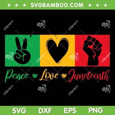 Peace Love Juneteenth SVG PNG, Black Pride Freedom SVG, Independence Day DXF SVG PNG EPS Peace Love Juneteenth SVG PNG, Black Pride Freedom SVG, Independence Day DXF SVG PNG EPS