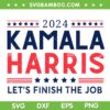 2024 Kamala Harris SVG PNG, Let's Finish The Job President Kamala SVG