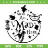 Alice In Wonderland SVG PNG, Were All Mad Here SVG, Alice Characters DXF SVG PNG EPS Alice In Wonderland SVG PNG, Were All Mad Here SVG, Alice Characters DXF SVG PNG EPS