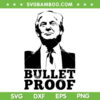 Bullet Proof Trump SVG PNG, Trump Shooter President 2024 SVG