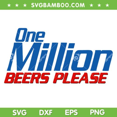 One Million Beers Please SVG PNG, Funny Beer Enthusiast Drinking SVG