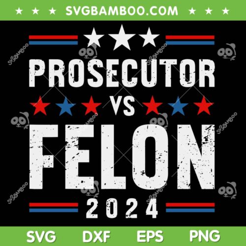 Prosecutor vs Felon 2024 SVG PNG, Funny Voting Election 2024 SVG