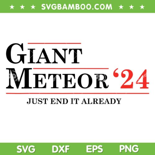 Gian Meteor 2024 SVG PNG, 2024 Bumper SVG, Just End It Already DXF SVG PNG EPS