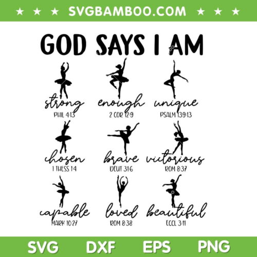 Ballet God Says I Am Strong SVG PNG, Christian Bible Verse Ballet Dancer SVG, Ballet God Says DXF SVG PNG EPS