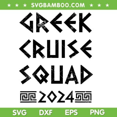 Greek Cruise Squad 2024 SVG PNG, Family Cruise SVG, Summer Family Cruise DXF SVG PNG EPS