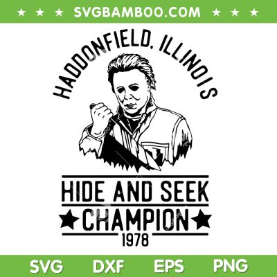 Michael Myers Haddonfield illinois SVG, Halloween Myers Hide and Seek Champion SVG PNG