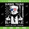 Funny Trump Hawk Tuah SVG PNG, Hawk Tush Spit On That Thing SVG Funny Trump Hawk Tuah SVG PNG, Hawk Tush Spit On That Thing SVG