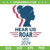 Hear Us Roar Vote 2024 SVG PNG, Funny 2024 Vote SVG, Red White Blue Girl DXF SVG PNG EPS Hear Us Roar Vote 2024 SVG PNG, Funny 2024 Vote SVG, Red White Blue Girl DXF SVG PNG EPS