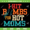 I Hit Bombs For Hot Moms SVG PNG, Hot Moms Baseball SVG, Sport Mom DXF SVG PNG EPS I Hit Bombs For Hot Moms SVG PNG, Hot Moms Baseball SVG, Sport Mom DXF SVG PNG EPS
