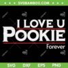 I Love U Pookie Forever SVG PNG, I Love You Pookie SVG, Best Pookie Life DXF SVG PNG EPS 