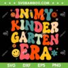 In My Kindergarten Era SVG, Retro Back to School Kindergarten SVG PNG, Teacher Student In My Era DXF SVG PNG EPS
