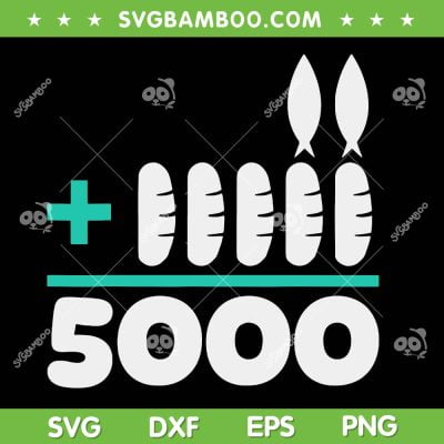 Jesus 2 Fishes 5 Breads 5000 Chosen SVG, 2 5 5000 Jesus SVG PNG