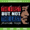 Kamala Harris SVG, The First But Not The Last Kamala Harris SVG, 2024 Kamala President DXF SVG PNG EPS Kamala Harris SVG, The First But Not The Last Kamala Harris SVG, 2024 Kamala President DXF SVG PNG EPS