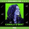 Kamala Brat PNG, Funny Kamala Harris is Brat PNG, Kamala Meme Shirt PNG