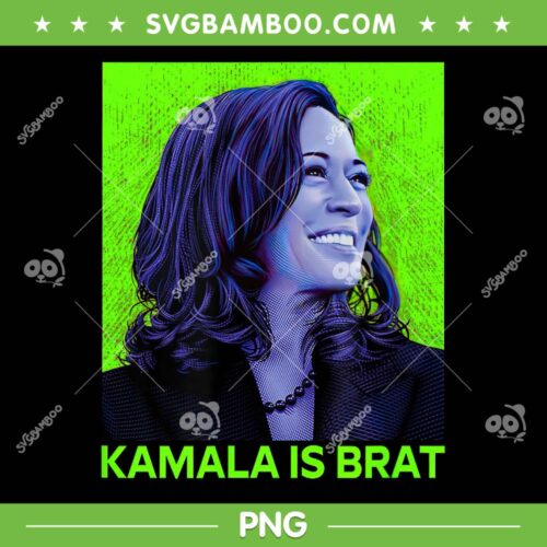 Kamala Brat PNG, Funny Kamala Harris is Brat PNG, Kamala Meme Shirt PNG