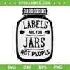 Labels Are For Jars Not People SVG PNG, Label Jars Not People SVG, Kitchen Labels DXF SVG PNG EPS Labels Are For Jars Not People SVG PNG, Label Jars Not People SVG, Kitchen Labels DXF SVG PNG EPS