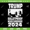 Trump Bulletproof Never Surrender 2024 SVG, Trump Shot Rally SVG PNG Trump Bulletproof Never Surrender 2024 SVG, Trump Shot Rally SVG PNG