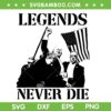 Trump Legends Never Die SVG PNG, Donald Trump Rally SVG, Trump Fist Silhouette SVG Trump Legends Never Die SVG PNG, Donald Trump Rally SVG, Trump Fist Silhouette SVG